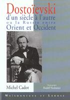 Couverture du livre « Dostoievski D Un Siecle A L Autre Entre Orient Et Occident » de Cadot M aux éditions Maisonneuve Larose