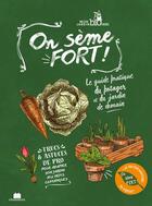 Couverture du livre « On seme fort ! - le guide pratique du potager et du jardin de demain » de  aux éditions Massin