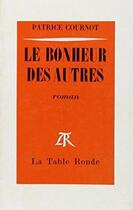 Couverture du livre « Le bonheur des autres » de Patrice Cournot aux éditions Table Ronde