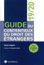 Couverture du livre « Guide du contentieux du droit des étrangers (édition 2019/2020) » de Denis Seguin aux éditions Lexisnexis