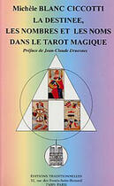 Couverture du livre « Destinee, les nombres et les noms dans le tarot magique (la) » de Mich Blanc-Ciccotti aux éditions Traditionnelles