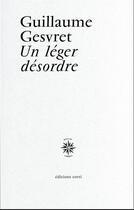 Couverture du livre « Un léger désordre : lectures désynchronisées et pédagogie du hors-sujet » de Guillaume Gesvret aux éditions Corti