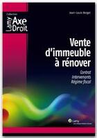 Couverture du livre « Vente immeuble a rénover ; contrat, intervenants, régime fiscal » de Jean-Louis Bergel aux éditions Wolters Kluwer