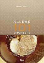 Couverture du livre « Alléno ; 101 créations culinaires » de Alleno/Masui aux éditions Glenat