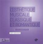 Couverture du livre « Esthétique musicale classique et romantique ; de Kant à Wagner » de Carl Dahlhaus aux éditions Rue D'ulm
