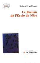 Couverture du livre « Le roman de l'ecole de nice » de Edouard Valdman aux éditions La Difference