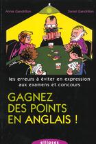 Couverture du livre « Gagnez des points en anglais - les erreurs a eviter en expression aux examens et concours » de Gandrillon aux éditions Ellipses