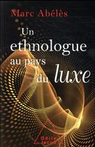 Couverture du livre « Un ethnologue au pays du luxe » de Marc Abélès aux éditions Odile Jacob
