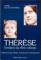 Couverture du livre « Thérèse, l'enfant du Père céleste » de De Les Gavarres Ange aux éditions Tequi