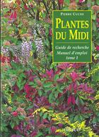 Couverture du livre « Plantes du midi - guide de recherche, manuel d'emploi » de Pierre Cuche aux éditions Edisud