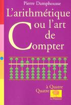 Couverture du livre « L'arithmetique ou l'art de compter » de Pierre Damphousse aux éditions Le Pommier