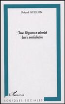 Couverture du livre « Classes dirigeantes et universites dans la mondialisation » de Roland Guillon aux éditions L'harmattan