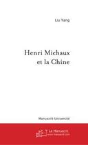 Couverture du livre « Henri michaux et la chine » de Liu Yang aux éditions Editions Le Manuscrit