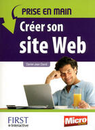 Couverture du livre « Prise en main creer son site web » de Daniel-Jean David aux éditions First Interactive