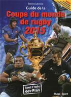 Couverture du livre « Le guide de la coupe du monde de rugby 2015 » de Etienne Labrunie aux éditions Hugo Sport