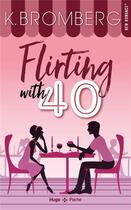 Couverture du livre « Flirting with 40 » de K. Bromberg aux éditions Hugo Poche