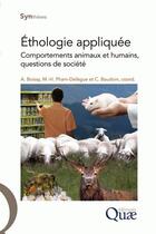 Couverture du livre « Éthologie appliquée ; comportements animaux et humains, questions de société » de A. Boissy et M.-H. Pham-Delegue et C. Baudoin aux éditions Quae