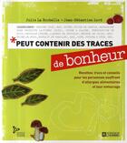 Couverture du livre « Peut contenir des traces de bonheur ; recettes trucs et conseils pour les personnes souffrant d'allergies alimentaires et leur entourage » de La Rochelle/Lord aux éditions Editions De L'homme