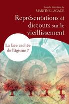 Couverture du livre « Représentations et discours sur le vieillissement. ; la face cachée de l'âgisme ? » de Martine Lagace aux éditions Presses De L'universite De Laval