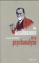 Couverture du livre « Les désillusions de la psychanalyse » de Jacques Van Rillaer aux éditions Mardaga Pierre