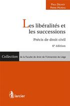 Couverture du livre « Les libéralités et les successions ; précis de droit civil (6e édition) » de Paul Delnoy aux éditions Larcier