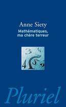 Couverture du livre « Mathematiques, ma chere terreur » de Anne Siety aux éditions Pluriel