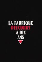 Couverture du livre « La fabrique Delcourt a dix ans » de  aux éditions Delcourt