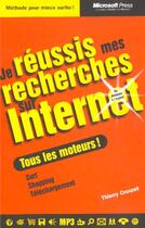 Couverture du livre « Je Reussis Mes Recherches Sur Internet » de Thierry Crouzet aux éditions Microsoft Press