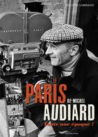 Couverture du livre « Le Paris de Michel Audiard » de Philippe Lombard aux éditions Parigramme