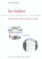 Couverture du livre « Les boites les grandes surfaces dans la ville » de Rene Peron aux éditions L'atalante