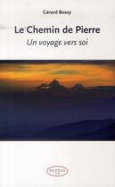 Couverture du livre « Le chemin de pierre ; un voyage vers soi » de Gerard Bossy aux éditions Altess