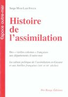 Couverture du livre « Histoire de l'assimilation - des vieilles colonies francaises aux departements d'outre-mer » de Serge Mam-Lam-Fouck aux éditions Ibis Rouge Editions