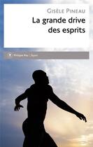 Couverture du livre « La grande drive des esprits » de Gisele Pineau aux éditions Philippe Rey