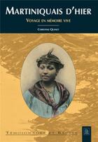 Couverture du livre « Martiniquais d'hier ; voyage en mémoire vive » de Christine Quinet aux éditions Editions Sutton
