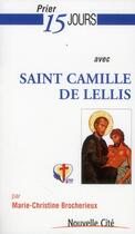Couverture du livre « Prier 15 jours avec... : Saint Camille de Lellis » de Marie-Christine Brocherieux aux éditions Nouvelle Cite
