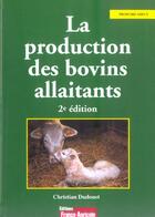 Couverture du livre « Production Des Bovins Allaitants » de Christian Dudouet aux éditions France Agricole