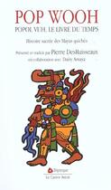 Couverture du livre « Pop wooh popol vuh le livre du temps histoire sacree des mayas qu » de Pierre Desruisseaux aux éditions Triptyque
