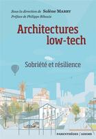 Couverture du livre « Architectures low tech - sobriete et resilience » de Solene Marry aux éditions Parentheses