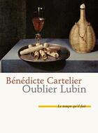 Couverture du livre « Oublier Lubin » de Benedicte Cartelier aux éditions Le Temps Qu'il Fait