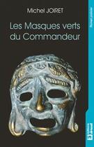 Couverture du livre « Les masques verts du commandeur » de Michel Joiret aux éditions Dricot