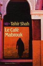 Couverture du livre « Le café Mabrouk, Maroc des mille et une nuits » de Tahir Shah aux éditions Fallois