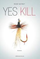 Couverture du livre « Yes kill » de René Neyret aux éditions Mon Village