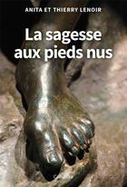 Couverture du livre « La sagesse aux pieds nus » de Thierry Lenoir et Anita Lenoir aux éditions Cabedita