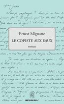 Couverture du livre « Le copiste aux eaux » de Ernest Mignatte aux éditions Metropolis