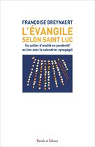 Couverture du livre « L'évangile selon saint Luc : Un collier d'oralité en pendentif en lien avec le calendrier synagogal » de Francoise Breynaert aux éditions Parole Et Silence