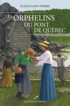 Couverture du livre « Les orphelins du pont de Québec » de Saint-Pierre Eliane aux éditions Les Editeurs Reunis