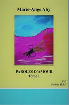 Couverture du livre « Paroles d'amour t.1 » de Marie-Ange Aby Souratie aux éditions Editions-aby Souratie Leas