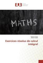Couverture du livre « Exercices resolus de calcul integral » de Brahim Fnides aux éditions Editions Universitaires Europeennes