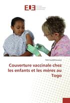 Couverture du livre « Couverture vaccinale chez les enfants et les meres au togo » de Guedehoussou Tete aux éditions Editions Universitaires Europeennes