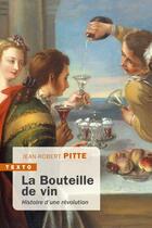 Couverture du livre « La bouteille de vin : histoire d'une révolution » de Jean-Robert Pitte aux éditions Tallandier